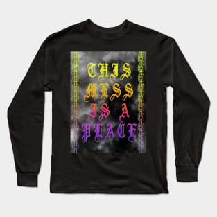 THIS MESS IS A PLACE Long Sleeve T-Shirt